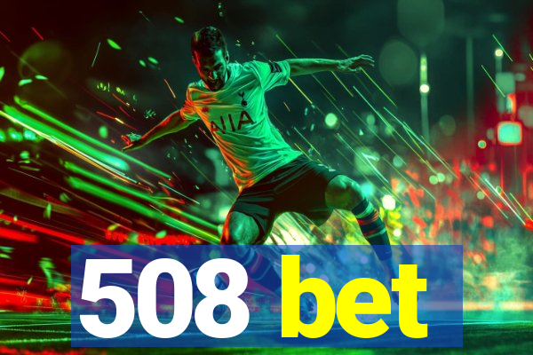 508 bet